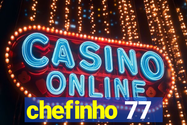 chefinho 77